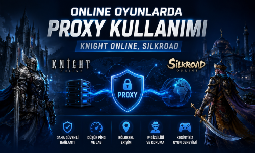 Online Oyunlarda Proxy Kullanımı (Knight Online, Silkroad)